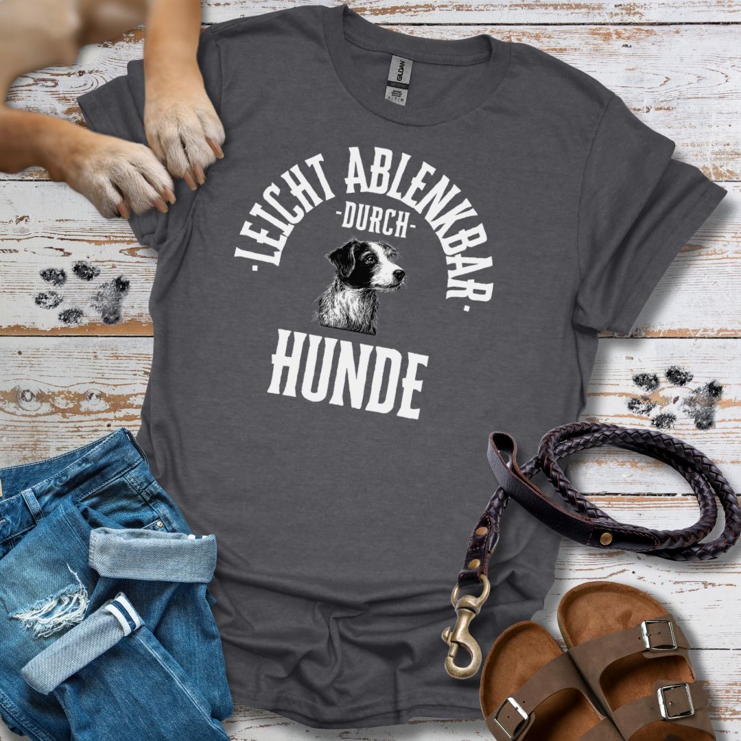 Leicht ablenkbar durch Hunde - T- Shirt Unisex Classic Fit Standard Qualität