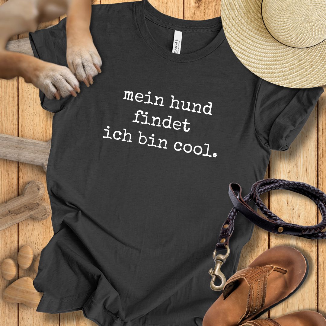 Mein Hund findet ich bin cool - T-Shirt Unisex Modern Fit - Weich & Leicht
