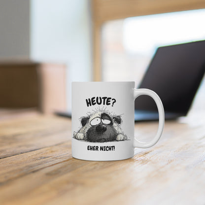 Heute? Eher Nicht! – Tasse