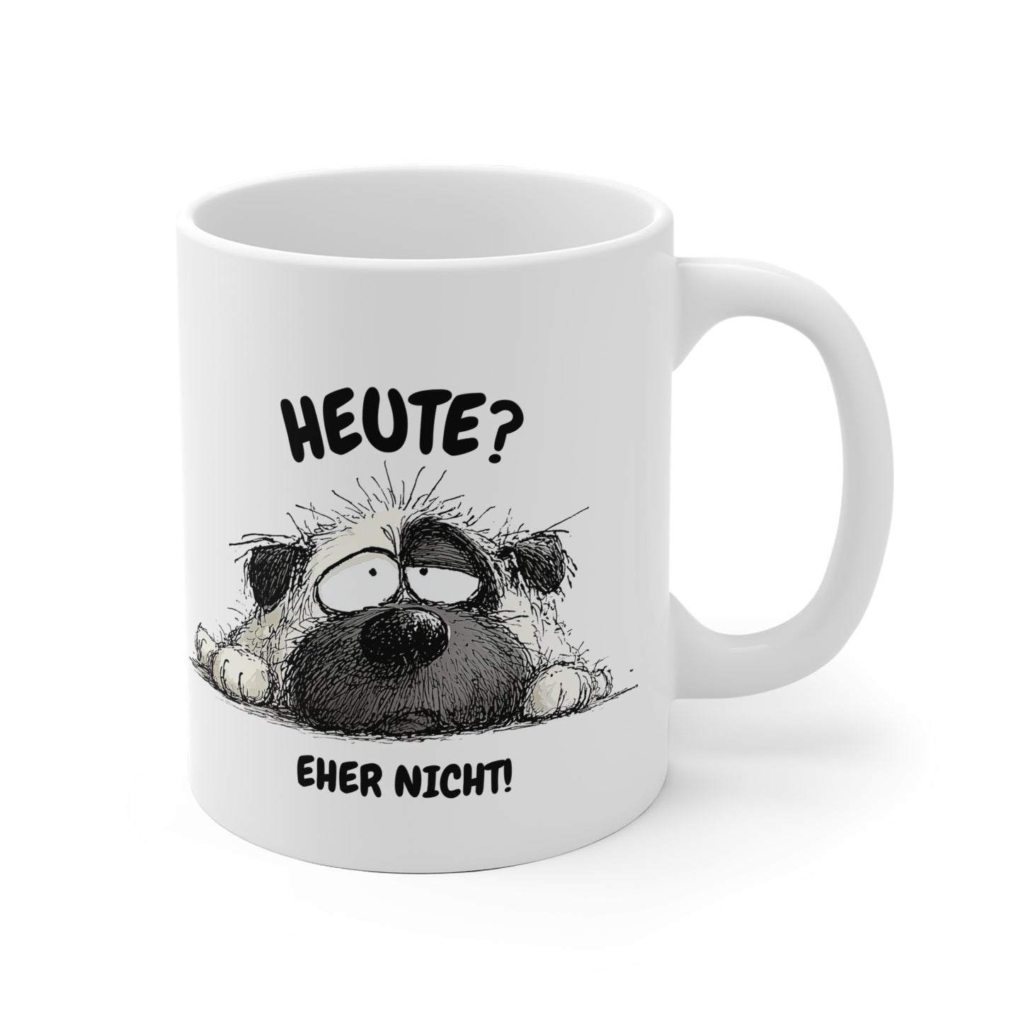 Heute? Eher Nicht! – Tasse