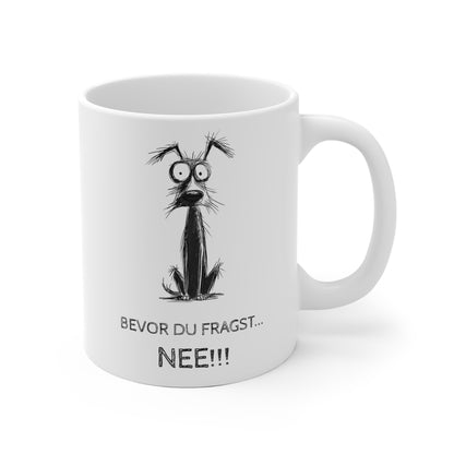 Bevor du fragst NEE!!! - Tasse