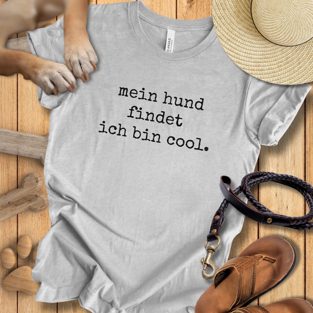Mein Hund findet ich bin cool - T-Shirt Unisex Modern Fit - Weich & Leicht