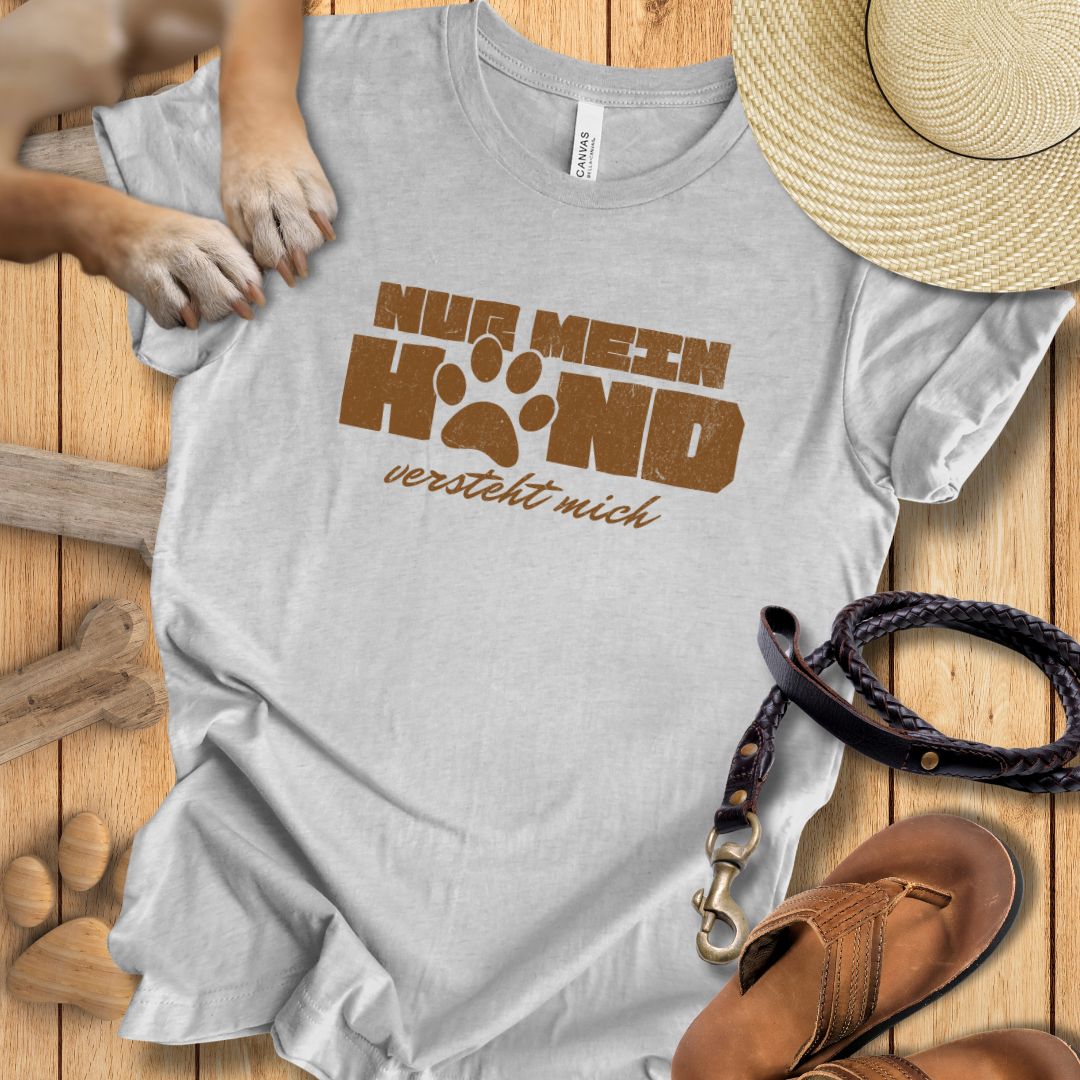Nur Mein Hund Versteht Mich – T-Shirt Unisex Modern Fit - Weich & Leicht