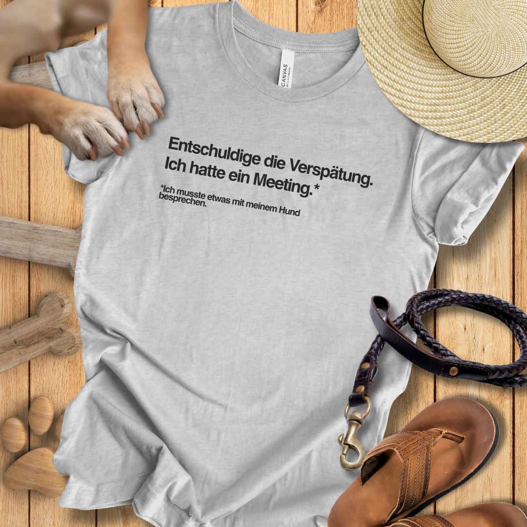 Entschuldige die Verspätung, Meeting mit meinem Hund - T-Shirt Unisex Modern Fit - Weich & Leicht