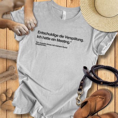 Entschuldige die Verspätung, Meeting mit meinem Hund - T-Shirt Unisex Modern Fit - Weich & Leicht