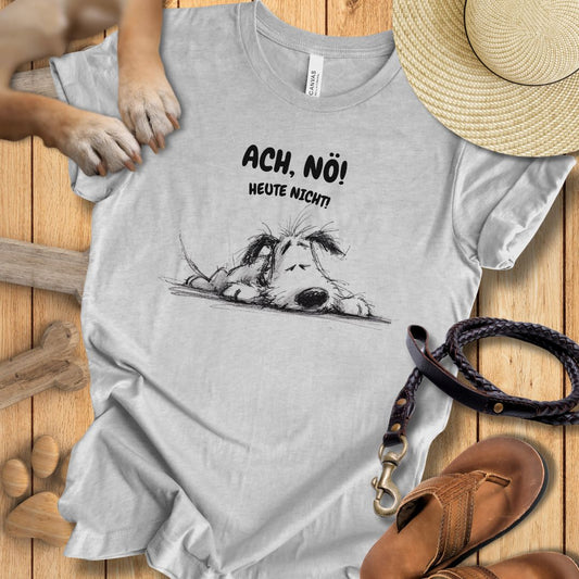 Ach, Nö! Heute Nicht! - T-Shirt Unisex Slim Fit