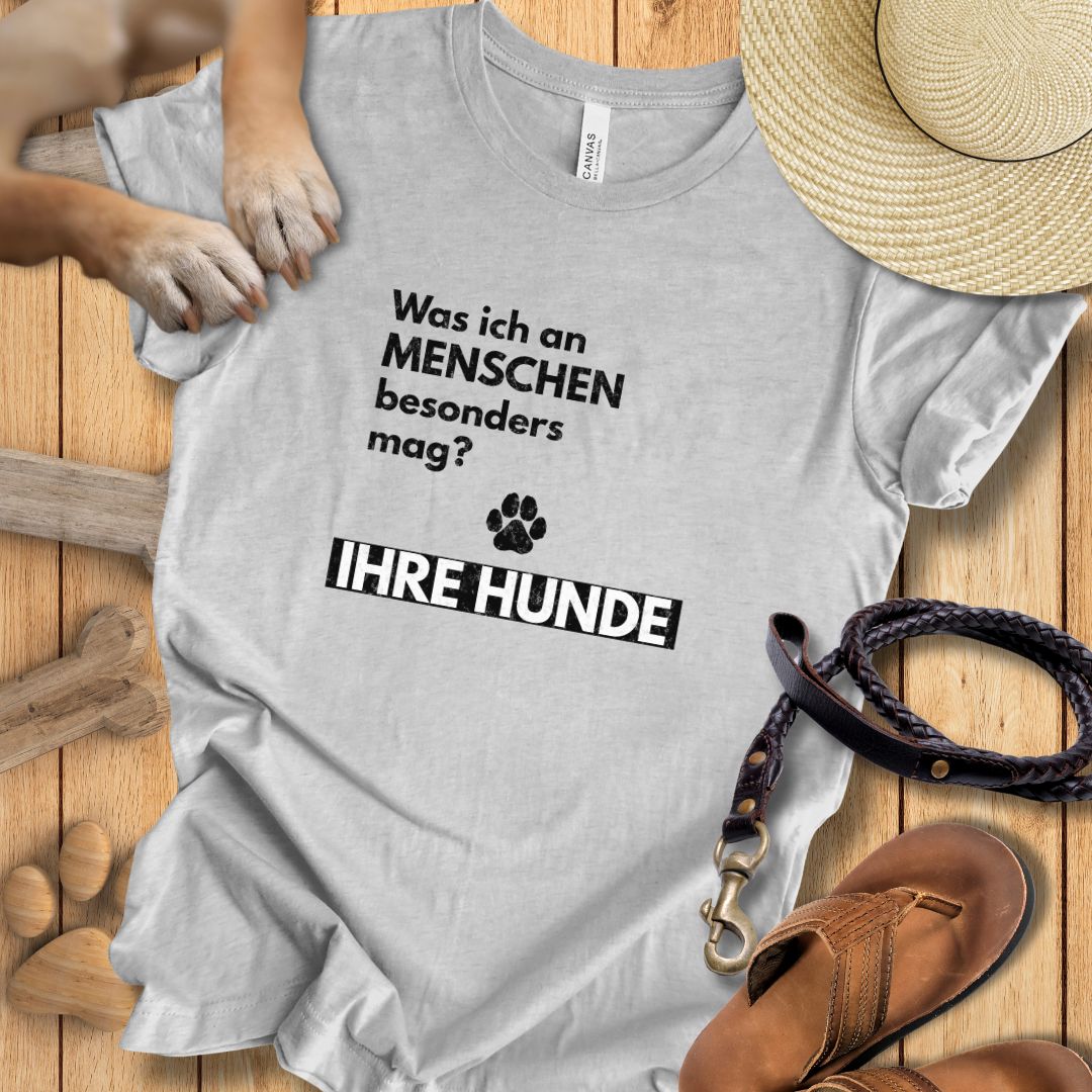 Was ich an Menschen besonders mag? IHRE HUNDE - T-Shirt Unisex Modern Fit - Weich & Leicht