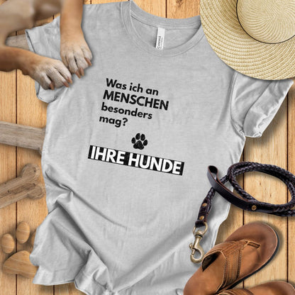 Was ich an Menschen besonders mag? IHRE HUNDE - T-Shirt Unisex Modern Fit - Weich & Leicht