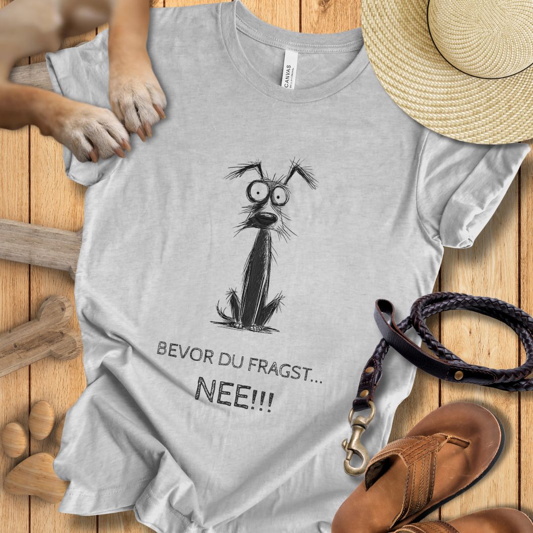 Bevor du fragst: NEE!!! - T-Shirt Unisex Modern Fit - Weich & Leicht