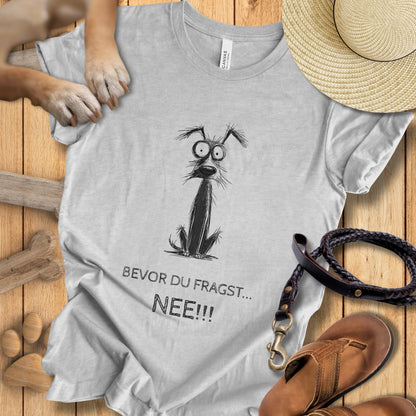 Bevor du fragst: NEE!!! - T-Shirt Unisex Modern Fit - Weich & Leicht