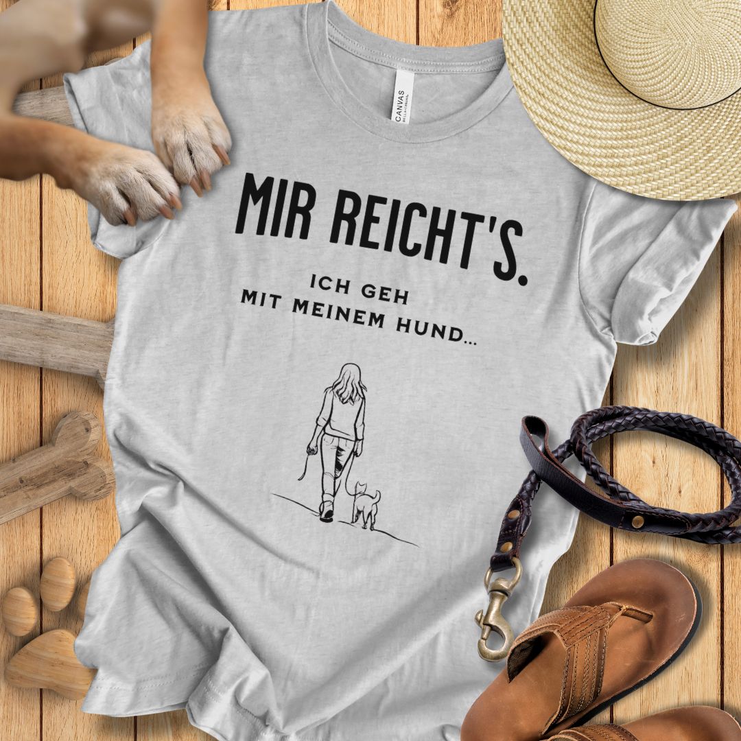 Mir reicht's. Ich geh mit meinem Hund - T-Shirt Unisex Modern Fit - Weich & Leicht