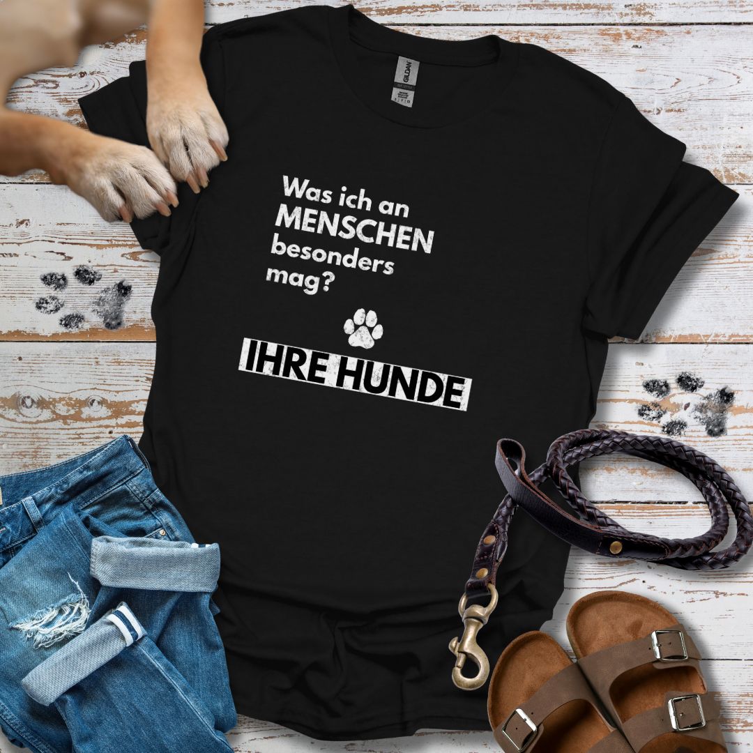 Was ich an Menschen besonders mag? IHRE HUNDE - T-Shirt Unisex Classic Fit - Bequemer Klassiker
