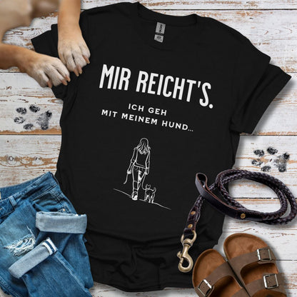 Mir reicht's. Ich geh mit meinem Hund - T-Shirt Unisex Classic Fit - Bequemer Klassiker