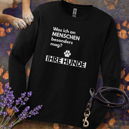 Was ich an Menschen besonders mag? IHRE HUNDE - Unisex Longsleeve Classic Fit