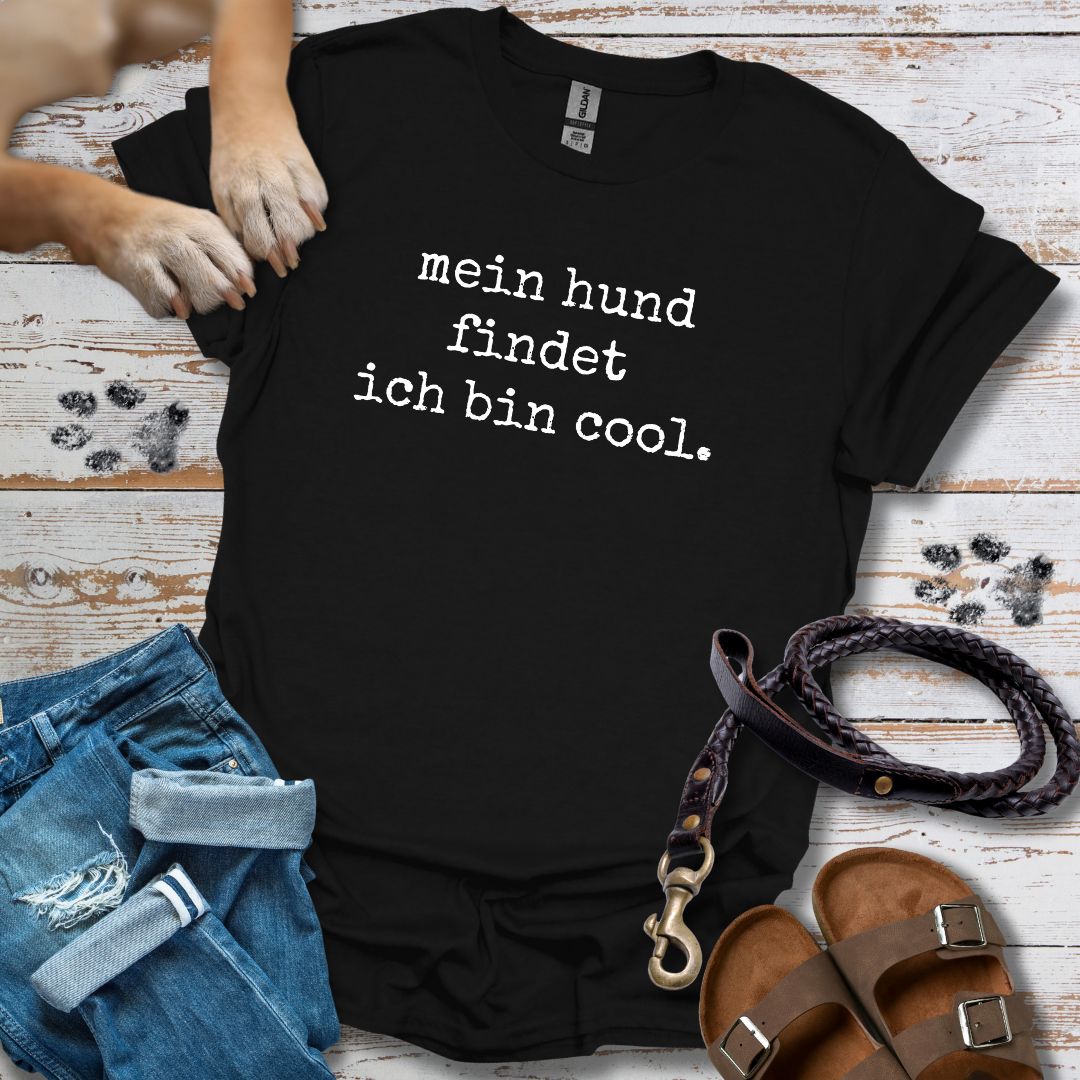 Mein Hund findet ich bin cool - T-Shirt Unisex Classic Fit - Bequemer Klassiker