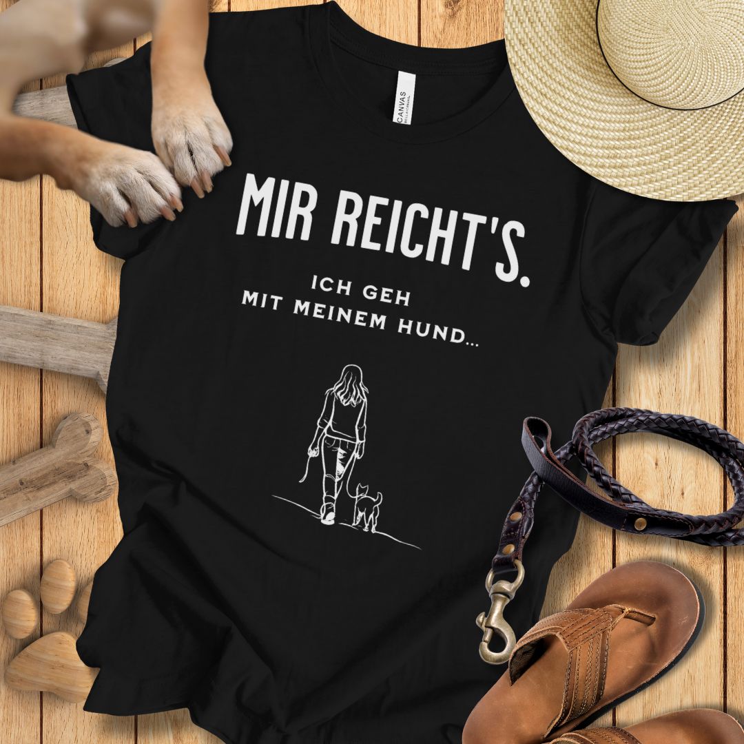 Mir reicht's. Ich geh mit meinem Hund - T-Shirt Unisex Modern Fit - Weich & Leicht