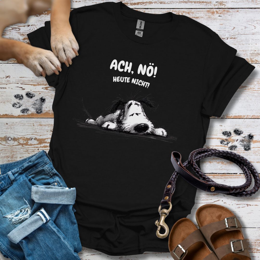 Ach, Nö! Heute Nicht! - T-Shirt Unisex Relaxed Fit