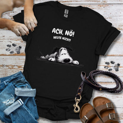 Ach, Nö! Heute Nicht! - T-Shirt Unisex Classic Fit - Bequemer Klassiker