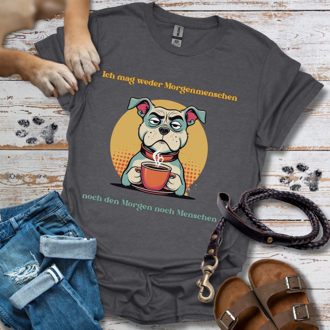 Ich mag weder Morgenmenschen, noch den Morgen, noch Menschen - T-Shirt Unisex Slim Fit