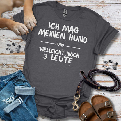 Ich mag meinen Hund und vielleicht noch 3 Leute Hund Shirt