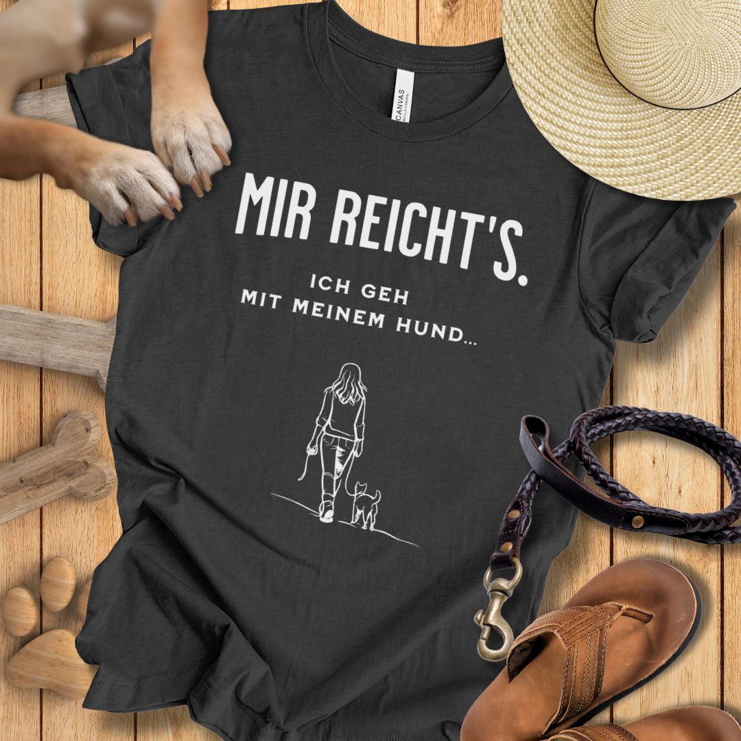 Mir reicht's. Ich geh mit meinem Hund - T-Shirt Unisex Modern Fit - Weich & Leicht