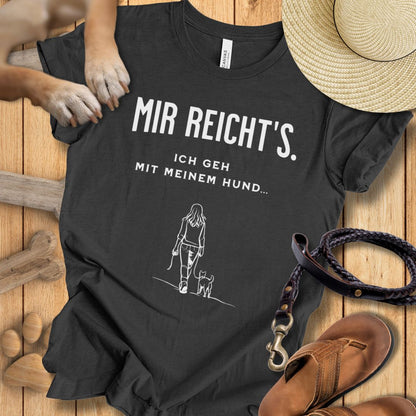 Mir reicht's. Ich geh mit meinem Hund - T-Shirt Unisex Modern Fit - Weich & Leicht