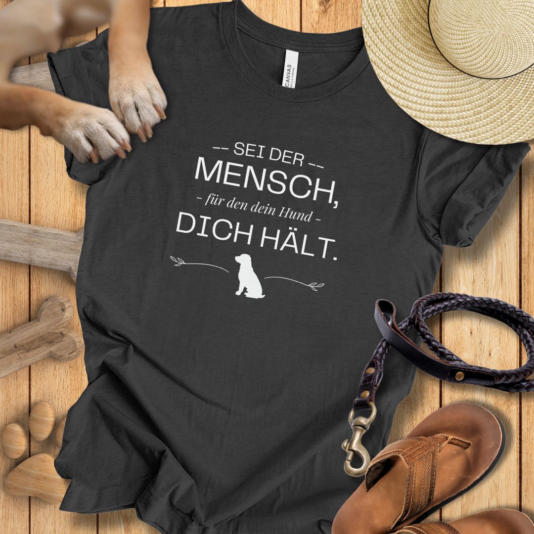 Sei der Mensch, für den dein Hund dich hält – T-Shirt Unisex Modern Fit - Weich & Leicht