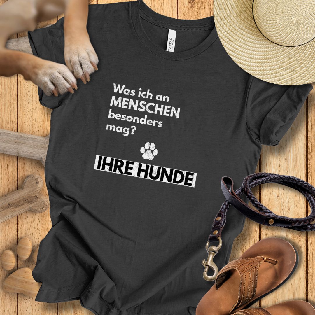 Was ich an Menschen besonders mag? IHRE HUNDE - T-Shirt Unisex Modern Fit - Weich & Leicht