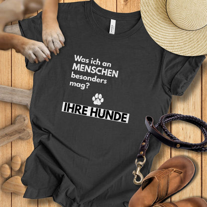 Was ich an Menschen besonders mag? IHRE HUNDE - T-Shirt Unisex Modern Fit - Weich & Leicht