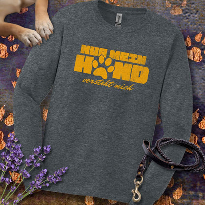 Nur mein Hund versteht mich - Unisex Longsleeve Classic Fit