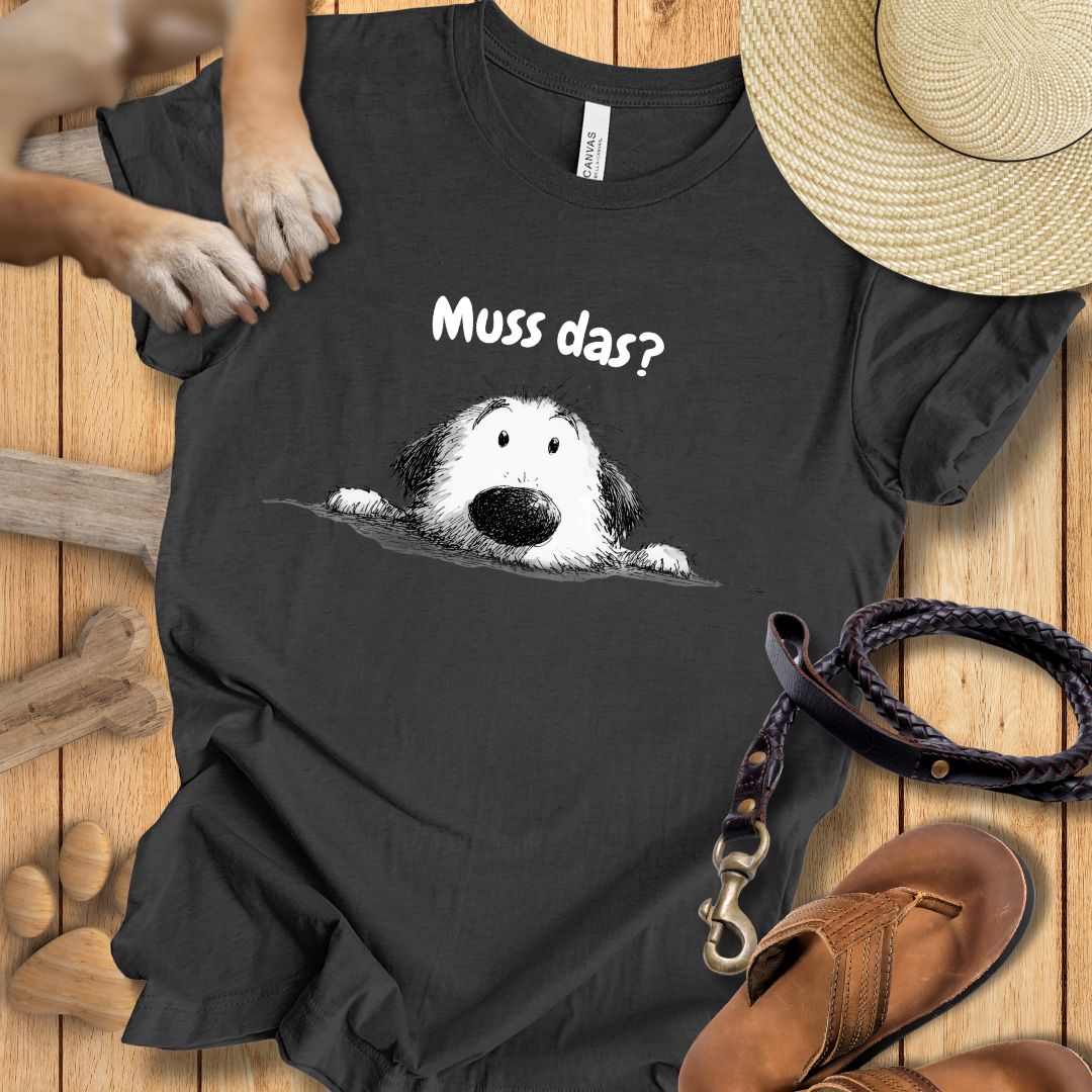 Muss das? - T-Shirt Unisex Modern Fit - Weich & Leicht