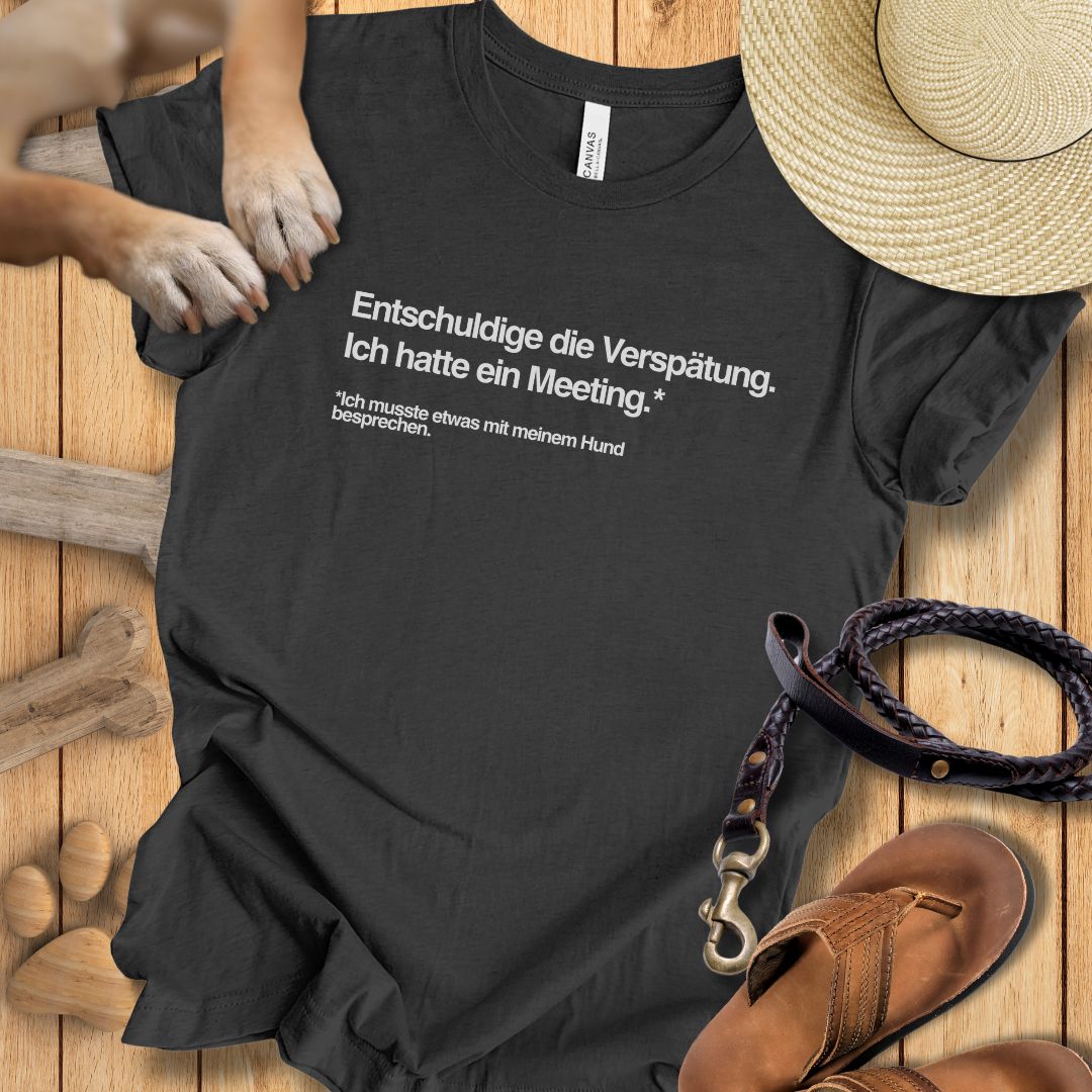 Entschuldige die Verspätung, Meeting mit meinem Hund - T-Shirt Unisex Modern Fit - Weich & Leicht