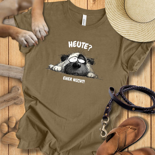 Heute? Eher Nicht! - T-Shirt Unisex Modern Fit - Weich & Leicht