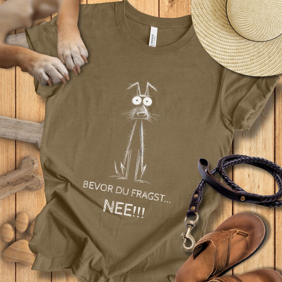 Bevor du fragst: NEE!!! - T-Shirt Unisex Modern Fit - Weich & Leicht