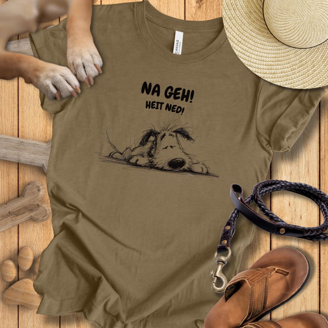 Na Geh! Heit Ned! - T-Shirt Unisex Modern Fit - Weich & Leicht