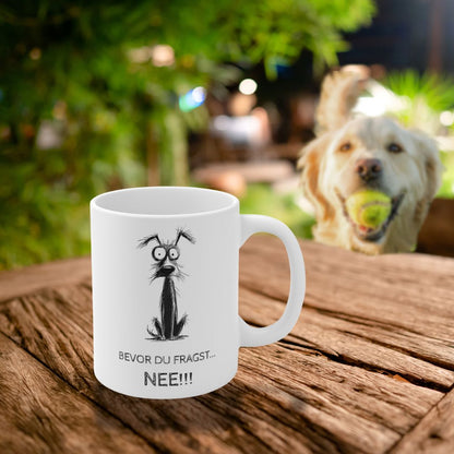 Bevor du fragst NEE!!! - Tasse