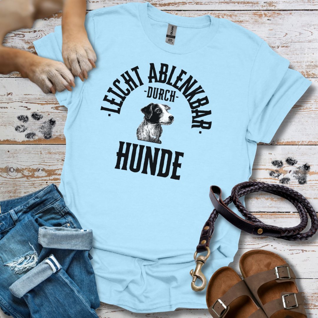 Leicht ablenkbar durch Hunde - T- Shirt Unisex Relaxed Fit