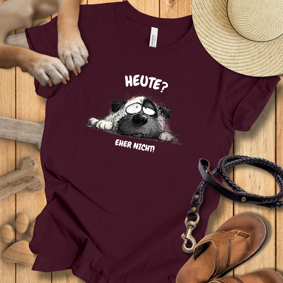 Heute? Eher Nicht! - T-Shirt Unisex Modern Fit - Weich & Leicht