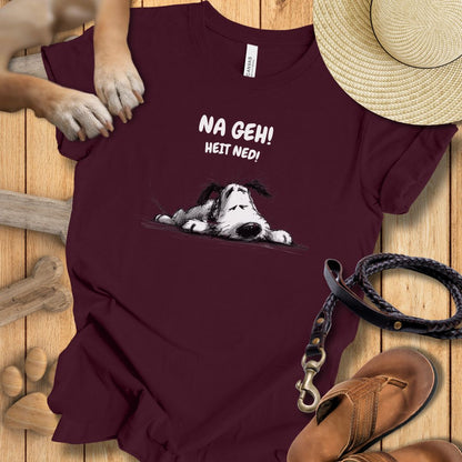 Na Geh! Heit Ned! - T-Shirt Unisex Modern Fit - Weich & Leicht