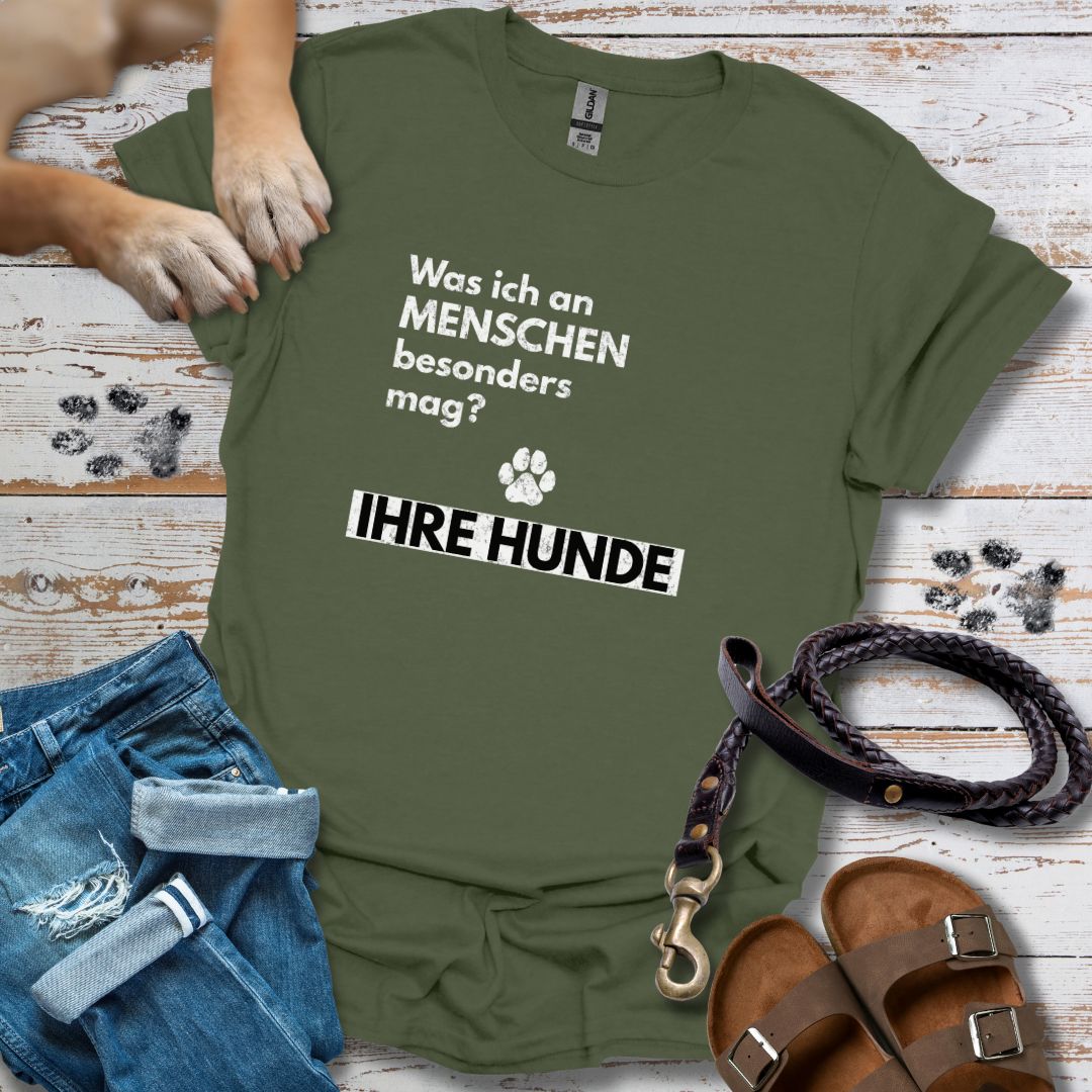 Was ich an Menschen besonders mag? IHRE HUNDE - T-Shirt Unisex Classic Fit - Bequemer Klassiker