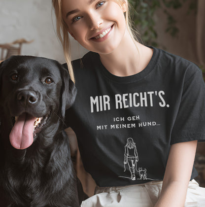 Mir reicht's. Ich geh mit meinem Hund - T-Shirt Unisex Modern Fit - Weich & Leicht