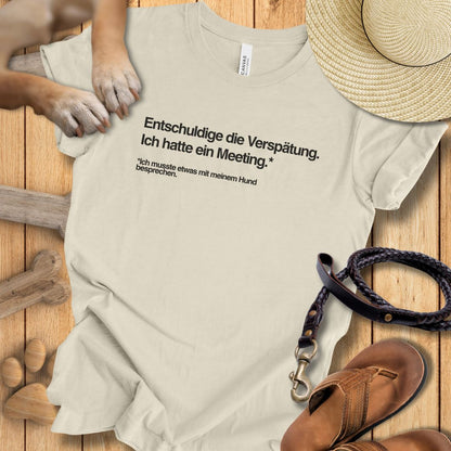 Entschuldige die Verspätung, Meeting mit meinem Hund - T-Shirt Unisex Modern Fit - Weich & Leicht