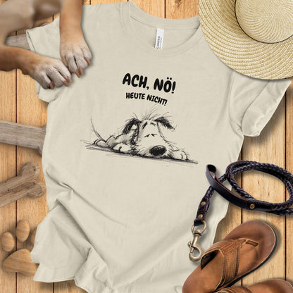 Ach, Nö! Heute Nicht! - T-Shirt Unisex Modern Fit - Weich & Leicht