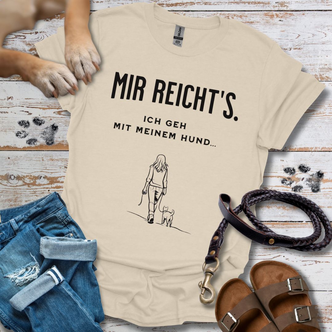 Mir reicht's. Ich geh mit meinem Hund - T-Shirt Unisex Classic Fit - Bequemer Klassiker