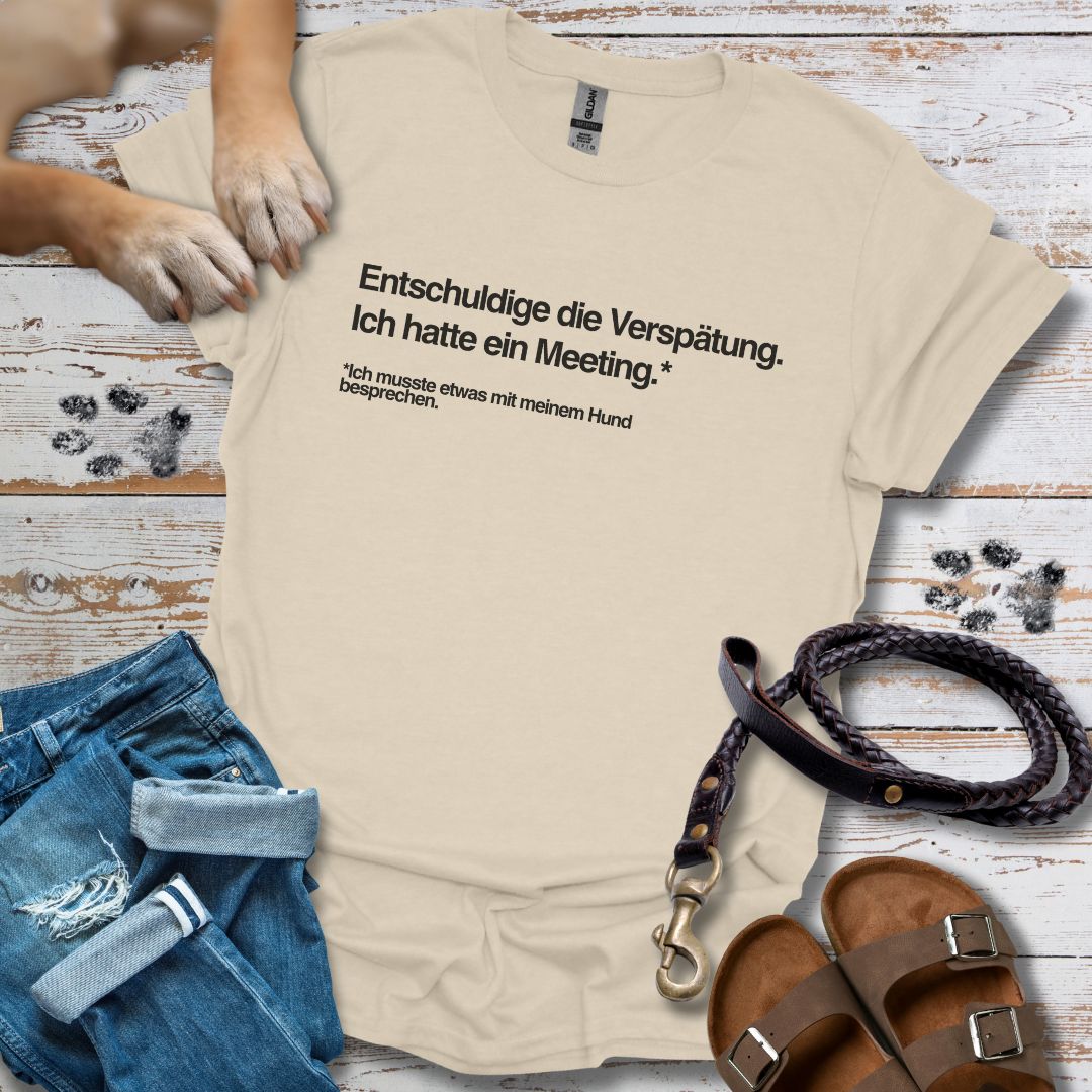 Entschuldige die Verspätung, Meeting mit meinem Hund - T-Shirt Unisex Classic Fit - Bequemer Klassiker