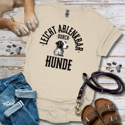 Leicht ablenkbar durch Hunde - T- Shirt Unisex Classic Fit Standard Qualität