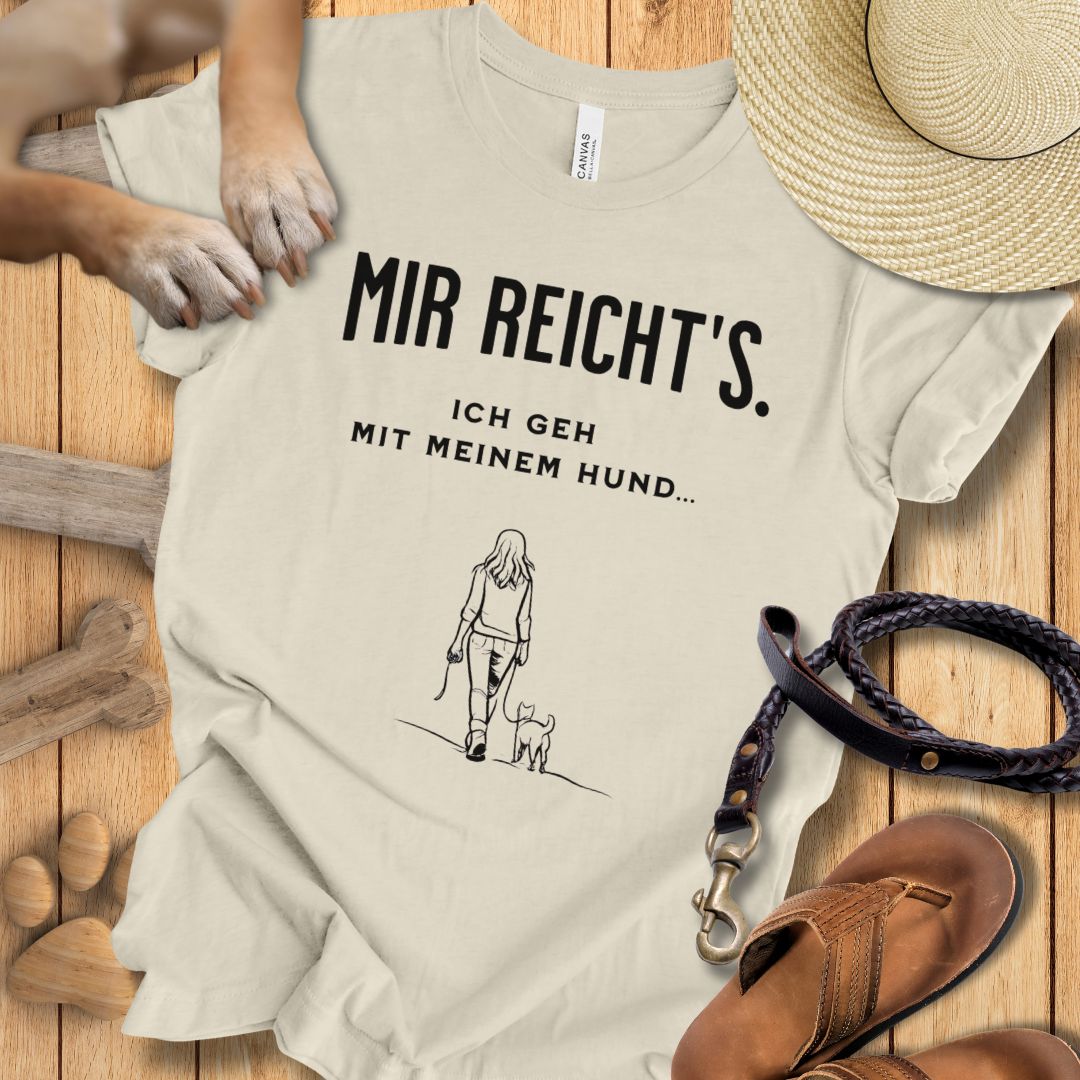 Mir reicht's. Ich geh mit meinem Hund - T-Shirt Unisex Modern Fit - Weich & Leicht