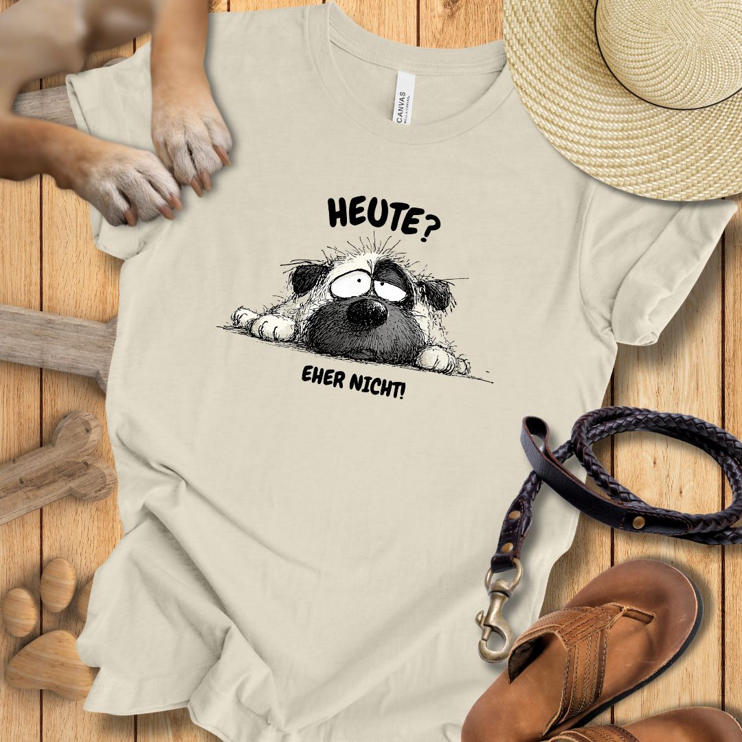 Heute? Eher Nicht! - T-Shirt Unisex Modern Fit - Weich & Leicht