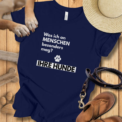 Was ich an Menschen besonders mag? IHRE HUNDE - T-Shirt Unisex Modern Fit - Weich & Leicht