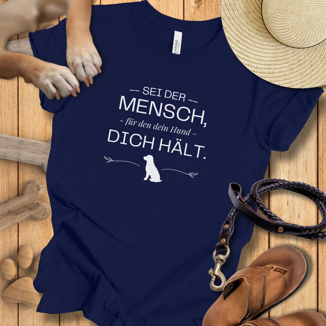 Sei der Mensch, für den dein Hund dich hält – T-Shirt Unisex Modern Fit - Weich & Leicht